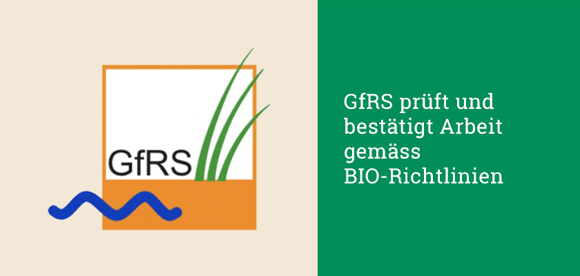 GfRS prüft und bestätigt Arbeit gemäss BIO-Richtlinien